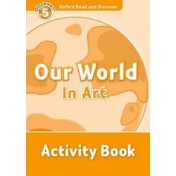 OXFORD READ AND DISCOVER Level 5: OUR WORLD IN ART ACTIVITY