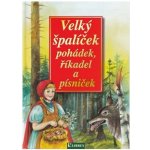 Velký špalíček pohádek, říkadel a písniček – Hledejceny.cz