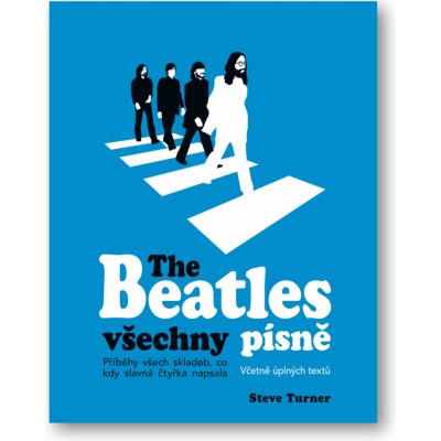 The Beatles všechny písně - Příběhy o vzniku všech písní Bea...