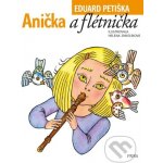 Anička a flétnička - Petiška Eduard – Hledejceny.cz