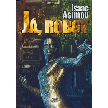 Já, robot - Isaac Asimov od 288 Kč - Heureka.cz