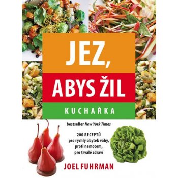 Jez, abys žil. Kuchařka - Joel Fuhrman - Mladá fronta