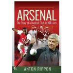 Arsenal: The Story of a Football Club in 101 Lives - Rippon Anton – Zboží Dáma