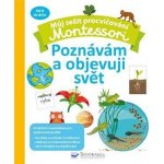 Můj sešit procvičování Montessori Poznávám a objevuji svět – Hledejceny.cz