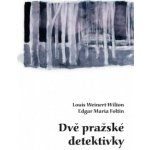 Dvě pražské detektivky - Louis Weinert-Wilton, Edgar Maria Foltin – Hledejceny.cz