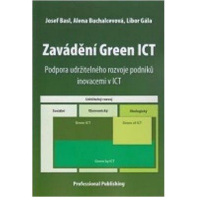 Zavádění Green ICT - Josef Basl, Alena Buchalcevová, Libor Gála – Hledejceny.cz