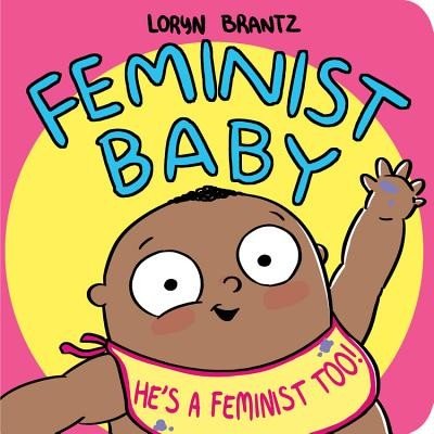 Feminist Baby! Hes a Feminist Too! Brantz LorynBoard Books – Hledejceny.cz