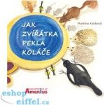 Jak zvířátka pekla koláče - Kavková Martina – Hledejceny.cz