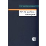 Klinická psychiatrie v praxi - Pavel Pavlovský, Jiří Raboch – Hledejceny.cz