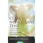 Cesta nespoutané ženy - Průvodce ženy světem mužů, sexu a nejhlubších rozkoší lásky, 1. vydání - David Deida