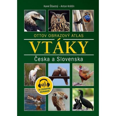 Vtáky Česka a Slovenska - Ottov obrazový atlas - Šťastný Karel – Zboží Mobilmania