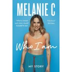 Who I Am - My Story THE UNMISSABLE SUNDAY TIMES BESTSELLER C MelaniePaperback – Hledejceny.cz