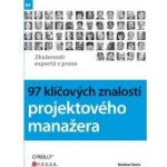 Kniha 97 klíčových znalostí projektového manažera Zkušenosti expertů z praxe – Hledejceny.cz