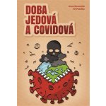 Doba jedová a covidová - Jiří Patočka, Prof. RNDr. Anna Strunecká Dr.Sc. – Hledejceny.cz