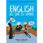 English as She Is Spoke: The Guide of the Conversation in Portuguese and English Carolino PedroPaperback – Hledejceny.cz