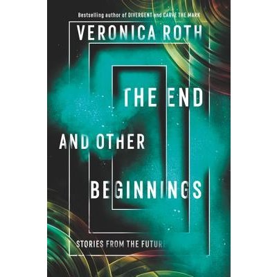 The End and Other Beginnings: Stories from the Future Roth VeronicaPevná vazba