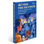 Ať vám visí na rtech - Jak zaujmout, přesvědčit a pobavit díky vyprávění – Zboží Mobilmania