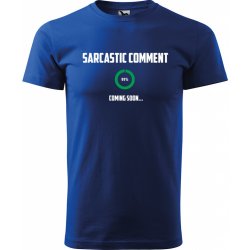 Sablio tričko s potiskem Sarcastic comment coming soon modré