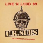 UK Subs: Live N' Loud 1989 - Aka Greatest Hits In Paris CD – Hledejceny.cz
