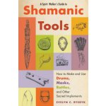 Spirit Walker's Guide to Shamanic Tools: How to Make and Use Drums, Masks, Rattles, and Other Sacred Implements Rysdyk Evelyn C.Paperback – Hledejceny.cz