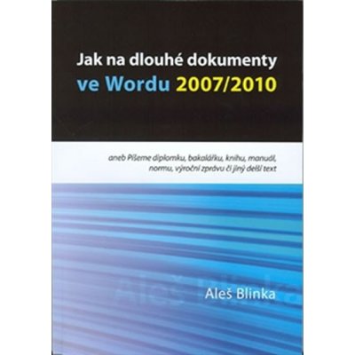 Jak na dlouhé dokumenty ve Wordu 2007/2010 - aneb Píšeme dip...