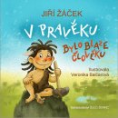 V pravěku bylo blaze člověku - Žáček Jiří