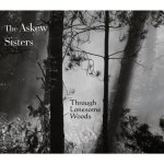 Askew Sisters - Through Lonesome Woods CD – Hledejceny.cz