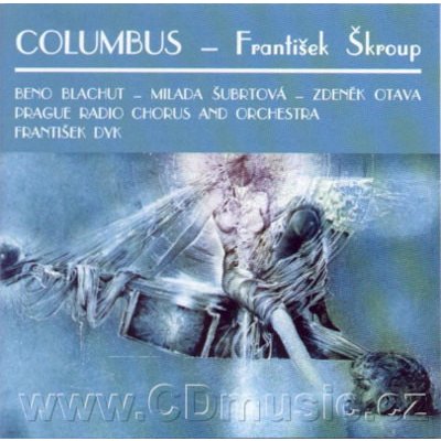 Prague Radio Chorus and Orchestra, František Dyk - Columbus - Vybrané scény z opery CD