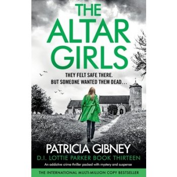 The Altar Girls: An addictive crime thriller packed with mystery and suspense Gibney PatriciaPaperback