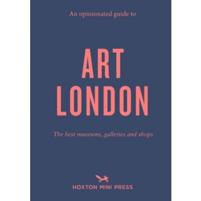 Opinionated Guide To Art London – Zboží Mobilmania