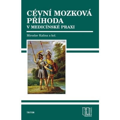 Cévní mozková příhoda v medicínské praxi Miroslav Kalina a kol. – Hledejceny.cz