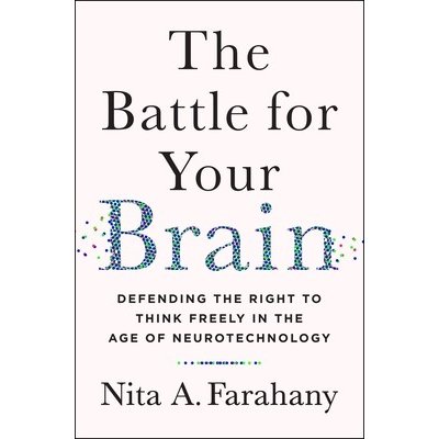 The Battle for Your Brain: Defending the Right to Think Freely in the Age of Neurotechnology Farahany Nita A.Pevná vazba – Sleviste.cz