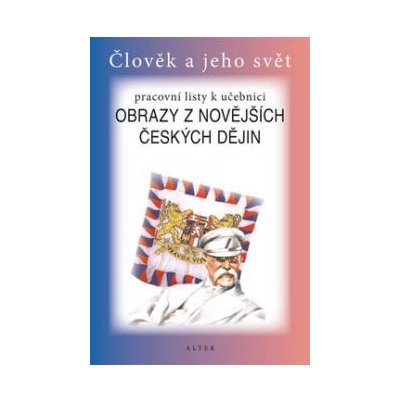 Obrazy z novějších českých dějin PL Alter - Dlouhý Aleš, Chmelařová Helena – Hledejceny.cz