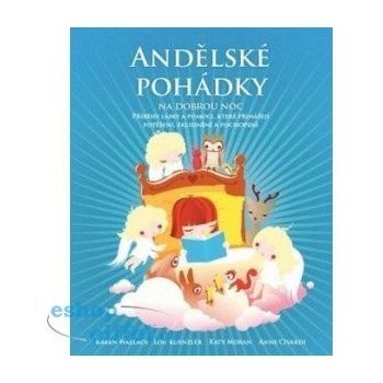 Andělské pohádky na dobrou noc. Příběhy lásky a pomoci, které přinášejí potěšení, zklidnění a pochopení Karen Walace, Lou Kuenzler Synergie