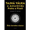 Kniha Tajná válka o Antarktidu, Prahu a Plzeň - Říše černého slunce - Joseph P. Farrell