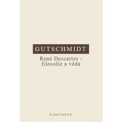 René Descartes - filosofie a věda - Holger Gutschmidt – Zbozi.Blesk.cz