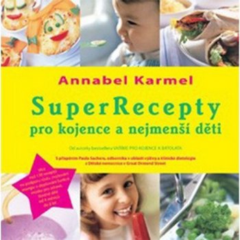 SuperRecepty pro kojence a nejmenší děti Annabel Karmel
