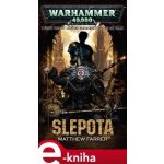 Slepota. Shira Calpurnia, Warhammer 40 000 - Farrer Matthew – Hledejceny.cz