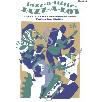 Jazz-a-Little, Jazz-a-Lot 2 by Catherine Rollin / 7 snadných klavírních skladeb v jazzovém stylu