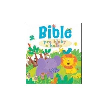 Bible pro kluky a holky Lois Rock, Kay Widdowson