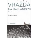 Vražda na Hallandovi - Pia Juul – Hledejceny.cz