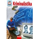 CO JAK PROČ 39 - Kriminalistika – Hledejceny.cz