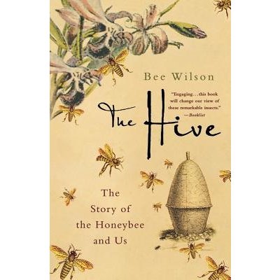 The Hive: The Story of the Honeybee and Us Wilson BeePaperback – Hledejceny.cz
