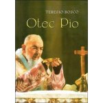 Otec Pio 2.dopl..vyd. Krátký životopis - Bosco Teresio – Hledejceny.cz
