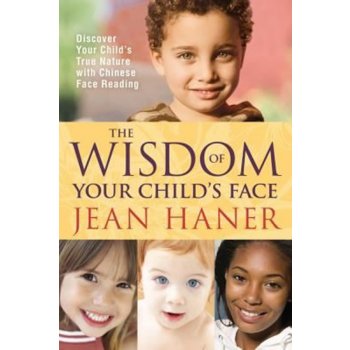 The Wisdom of Your Child´s Face - Haner Jean