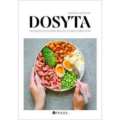Dosyta: Proteinová kuchařka pro lidi, co mají pořád hlad – Hledejceny.cz