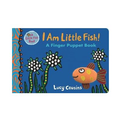 I Am Little Fish! A Finger Puppet Book – Zboží Mobilmania