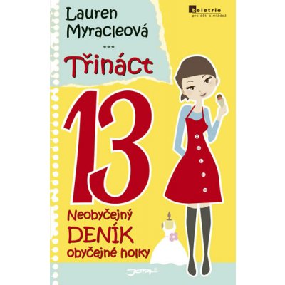 Třináct - Neobyčejný deník obyčejné holky - Myracleová Lauren – Zboží Mobilmania