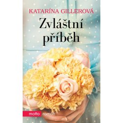 Zvl áštní příběh - Katarína Gillerová