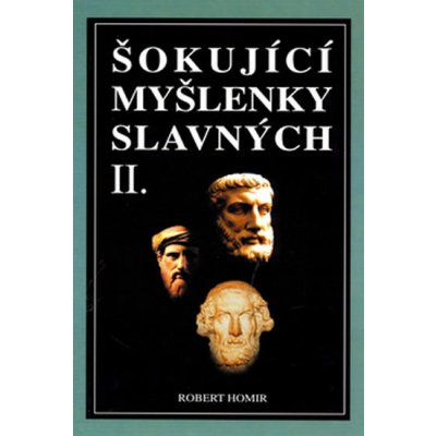 Homir, Robert - Šokující myšlenky slavných 2. díl – Hledejceny.cz